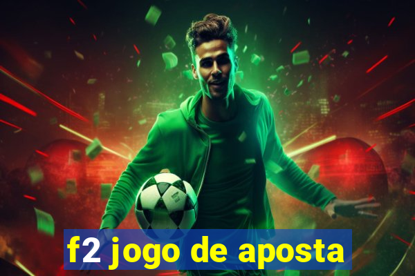 f2 jogo de aposta