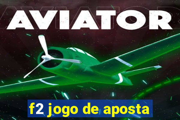 f2 jogo de aposta