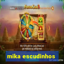 mika escudinhos