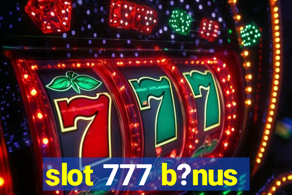 slot 777 b?nus