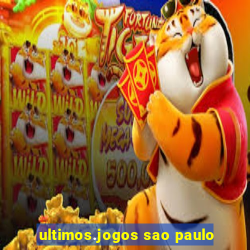 ultimos.jogos sao paulo