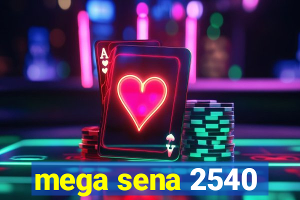 mega sena 2540