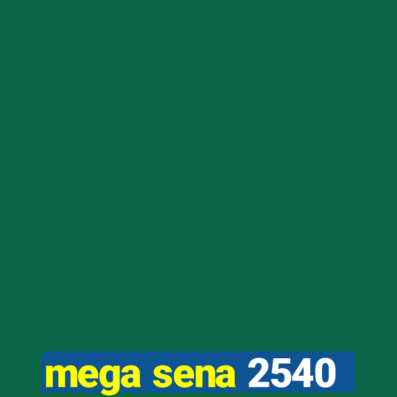 mega sena 2540