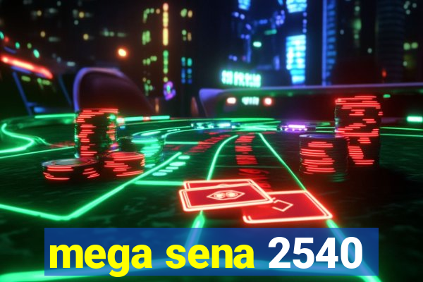 mega sena 2540