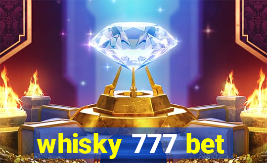 whisky 777 bet