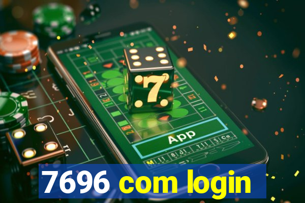 7696 com login