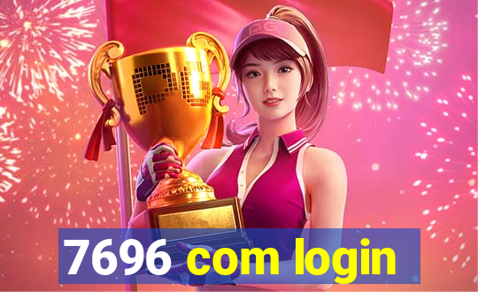 7696 com login