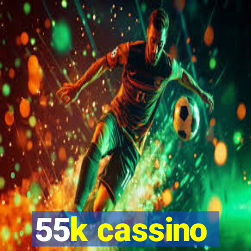 55k cassino