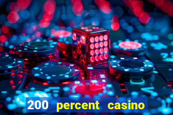 200 percent casino bonus uk