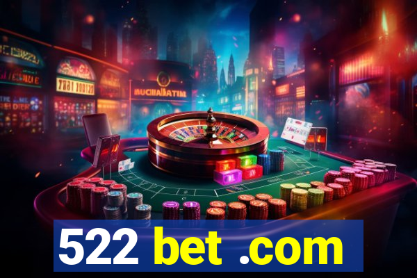 522 bet .com