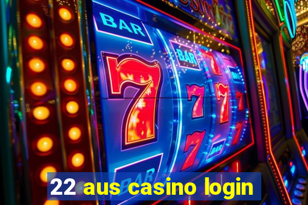 22 aus casino login