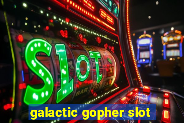 galactic gopher slot