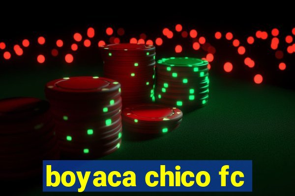 boyaca chico fc