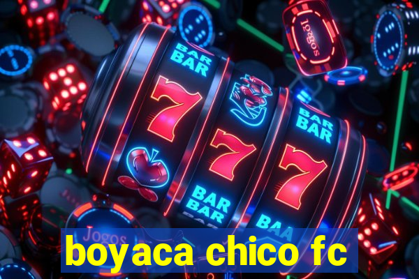 boyaca chico fc