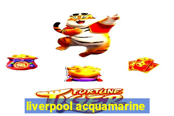 liverpool acquamarine