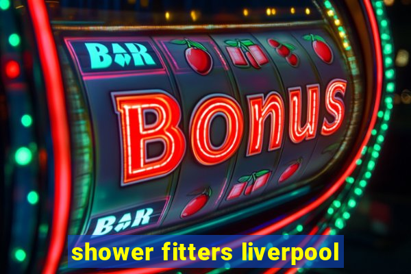 shower fitters liverpool