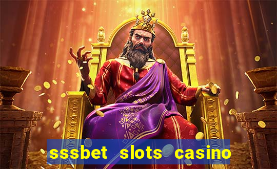 sssbet slots casino games 777