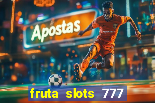 fruta slots 777 mega jackpot