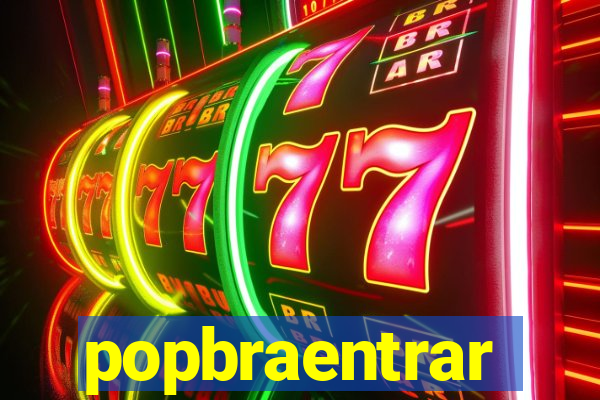 popbraentrar