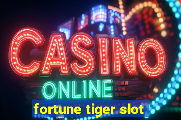 fortune tiger slot