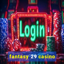 fantasy 29 casino