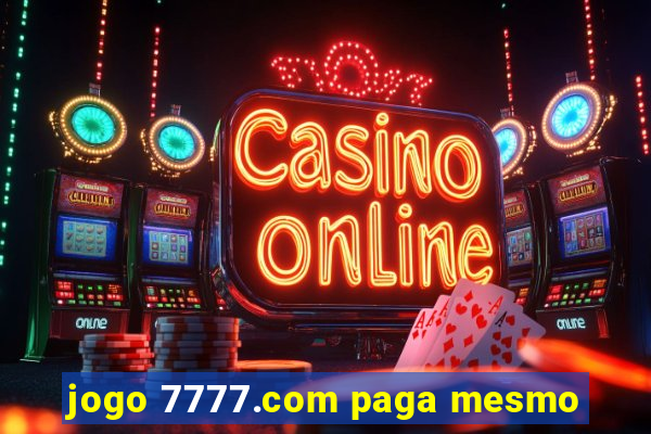 jogo 7777.com paga mesmo