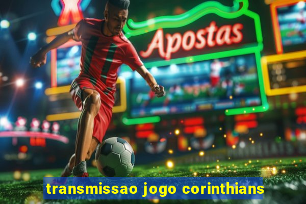 transmissao jogo corinthians