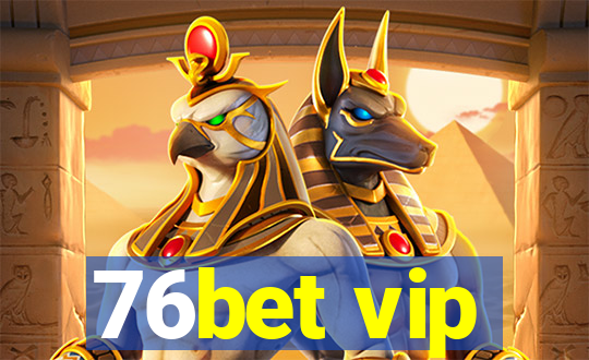 76bet vip