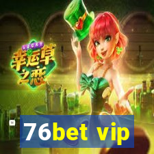 76bet vip