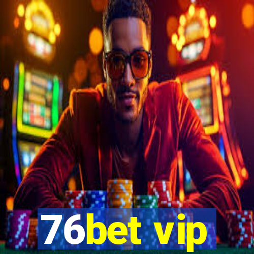 76bet vip