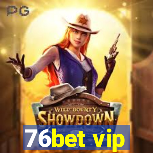 76bet vip