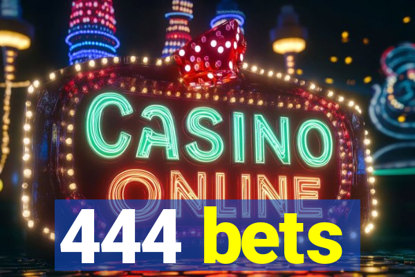 444 bets