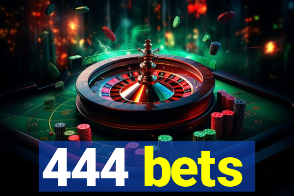 444 bets