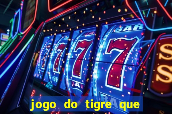 jogo do tigre que ta pagando hoje