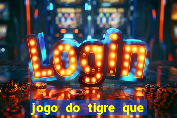 jogo do tigre que ta pagando hoje