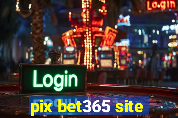 pix bet365 site