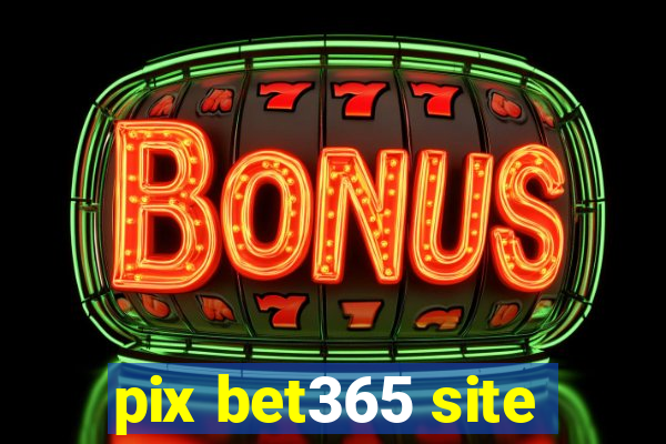 pix bet365 site