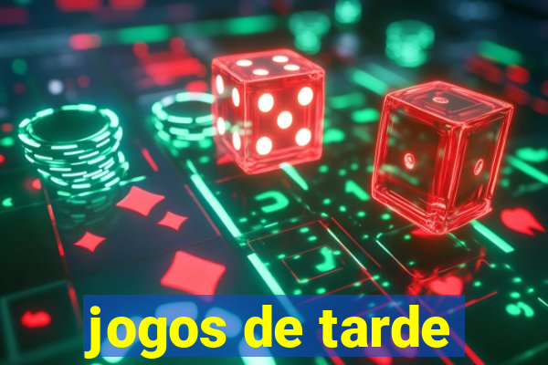 jogos de tarde