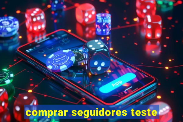 comprar seguidores teste