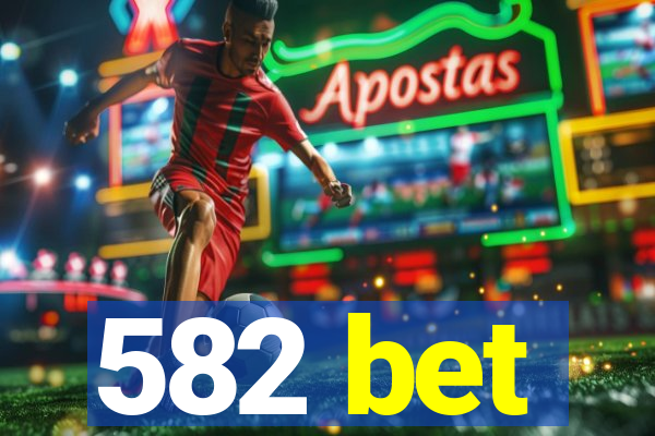 582 bet