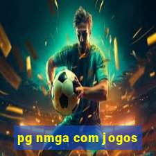 pg nmga com jogos