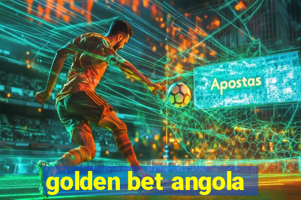 golden bet angola