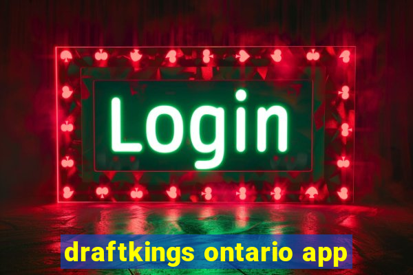 draftkings ontario app