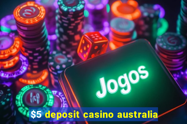 $5 deposit casino australia