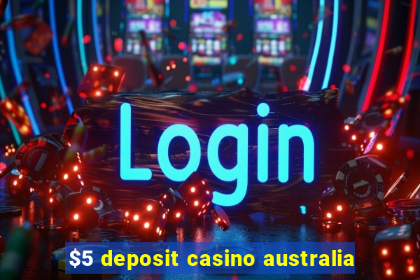 $5 deposit casino australia