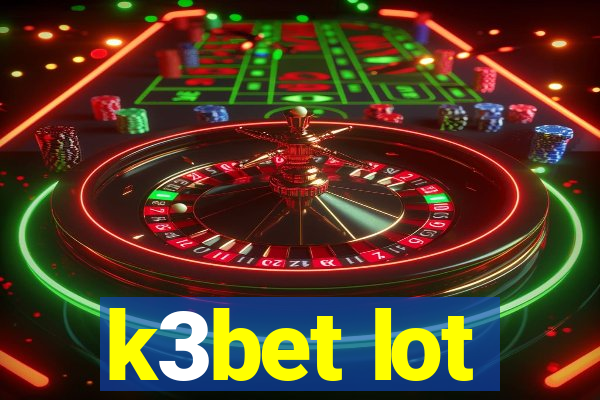 k3bet lot