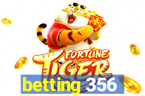 betting 356