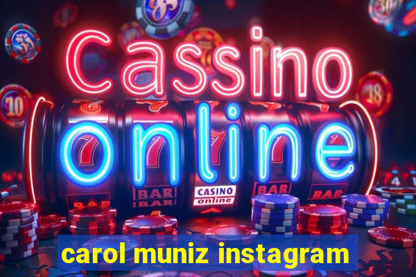 carol muniz instagram