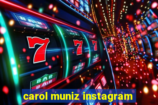 carol muniz instagram