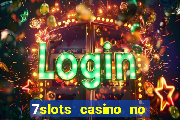 7slots casino no deposit bonus codes